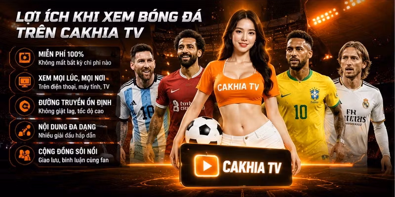 Lợi ích khi xem bóng đá trên Cakhia TV