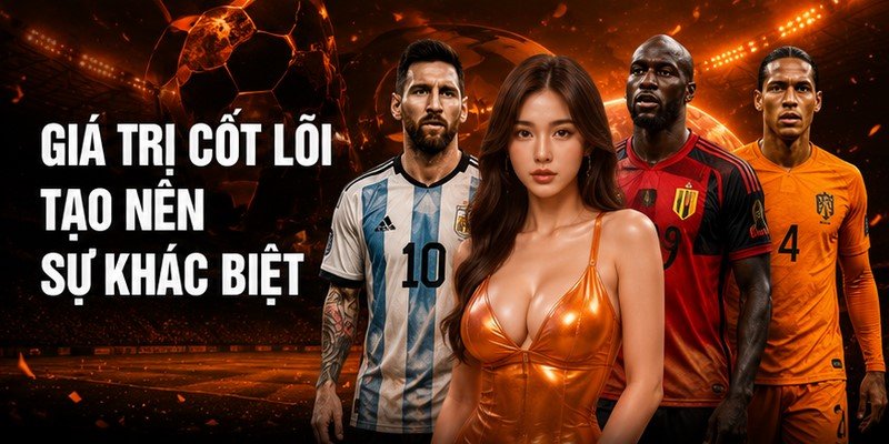 Giá trị cốt lõi tạo nên sự khác biệt