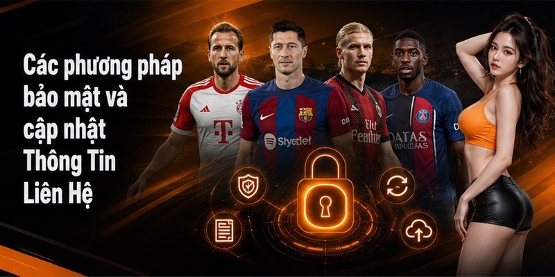 Các phương pháp bảo mật và cập nhật Thông Tin Liên Hệ