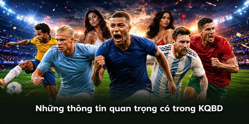 Những thông tin quan trọng có trong KQBD