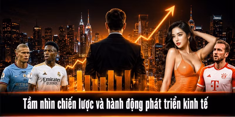 Tầm nhìn chiến lược và hành động phát triển kinh tế