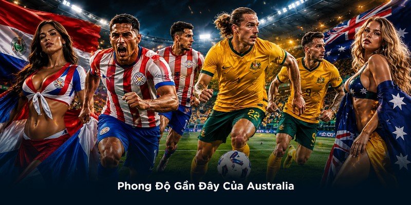 Phong Độ Gần Đây Của Australia