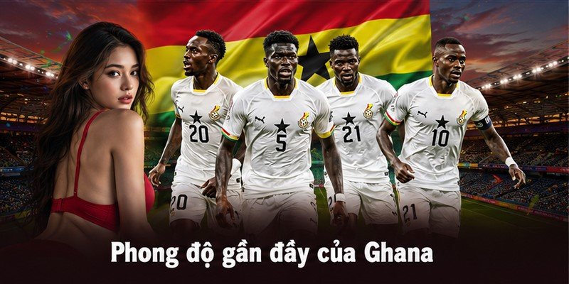 Phong độ gần đây của Ghana