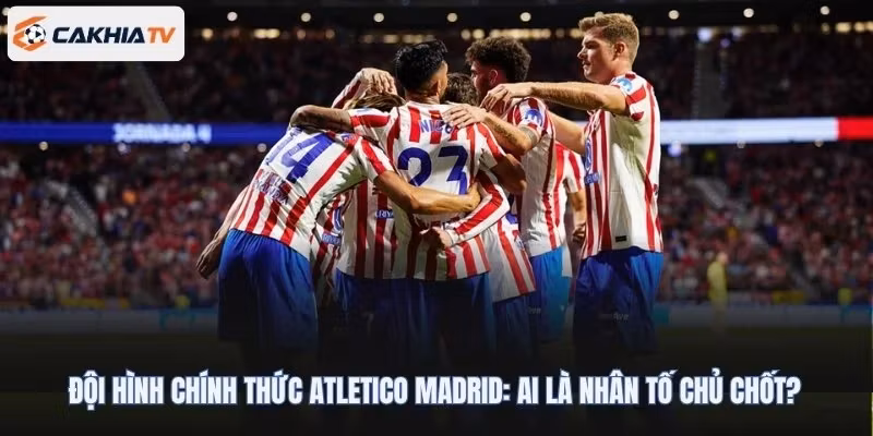 đội hình chính thức Atletico Madrid