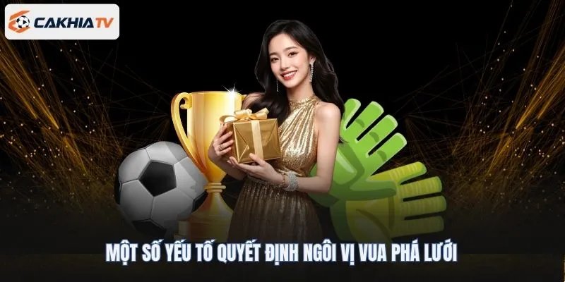Một số yếu tố quyết định ngôi vị vua phá lưới